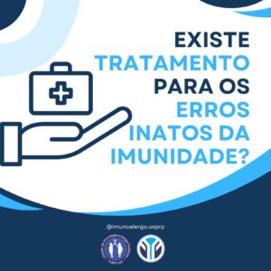 Leia mais sobre o artigo Existe tratamento para os Erros Inatos da Imunidade?